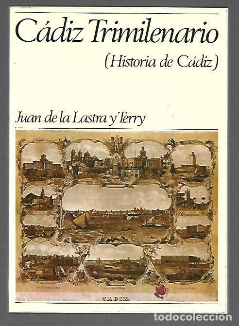 Libros: CADIZ TRIMILENARIO (HISTORIA DE CADIZ) - LASTRA Y TERRY, JUAN DE LA