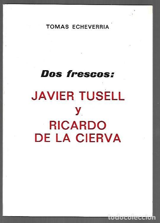 B&uuml;cher: DOS FRESCOS: JAVIER TUSELL Y RICARDO DE LA CIERVA - ECHEVERRIA, TOMAS