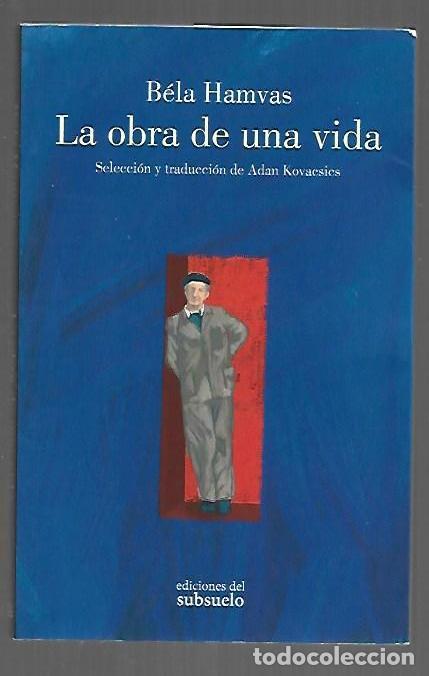 Libros: OBRA DE UNA VIDA - LA - HAMVAS, BELA - Foto 1