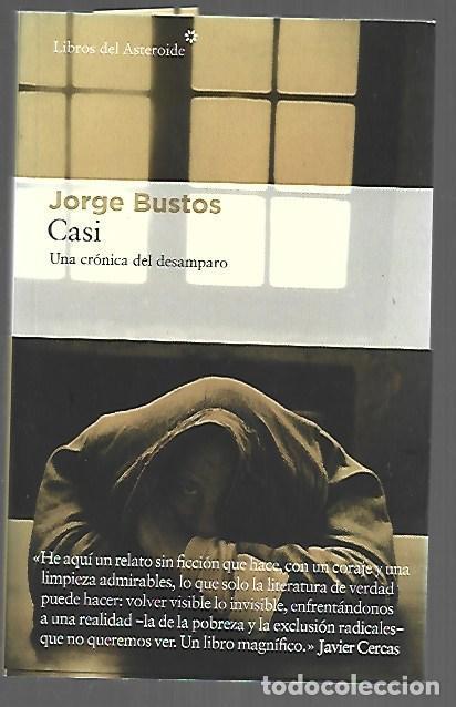 Libros: CASI. UNA CRONICA DEL DESAMPARO - BUSTOS, JORGE - Foto 1