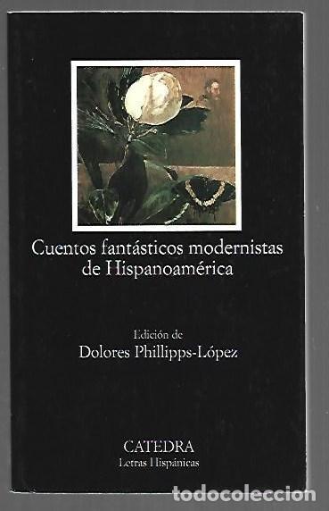 Libros: CUENTOS FANTASTICOS MODERNISTAS DE HISPANOAMERICA - VARIOS (EDICION DE DOLORES PHILLIPPS-LOPEZ)