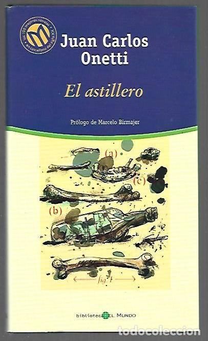 B&uuml;cher: ASTILLERO - EL - ONETTI, JUAN CARLOS