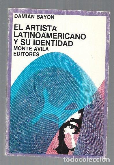 Libros: ARTISTA LATINOAMERICANO Y SU IDENTIDAD - EL - BAYON, DAMIAN