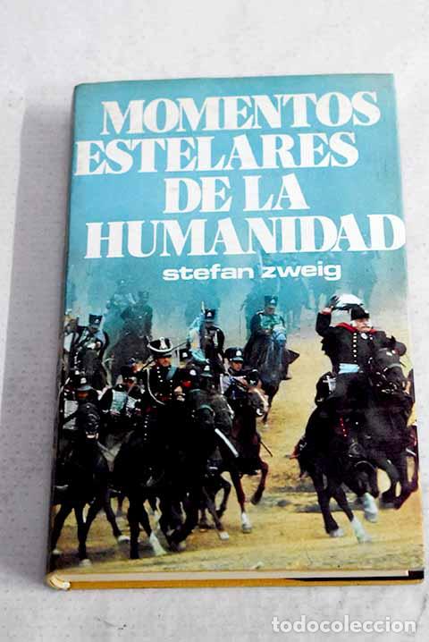 Libros: Momentos estelares de la humanidad.- Zweig, Stefan