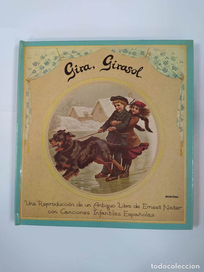Libros: GIRA, GIRASOL. UNA REPRODUCCION DE UN ANTIGUO LIBRO DE ERNEST NISTER. EDITORIAL MONTENA. - VV.AA.