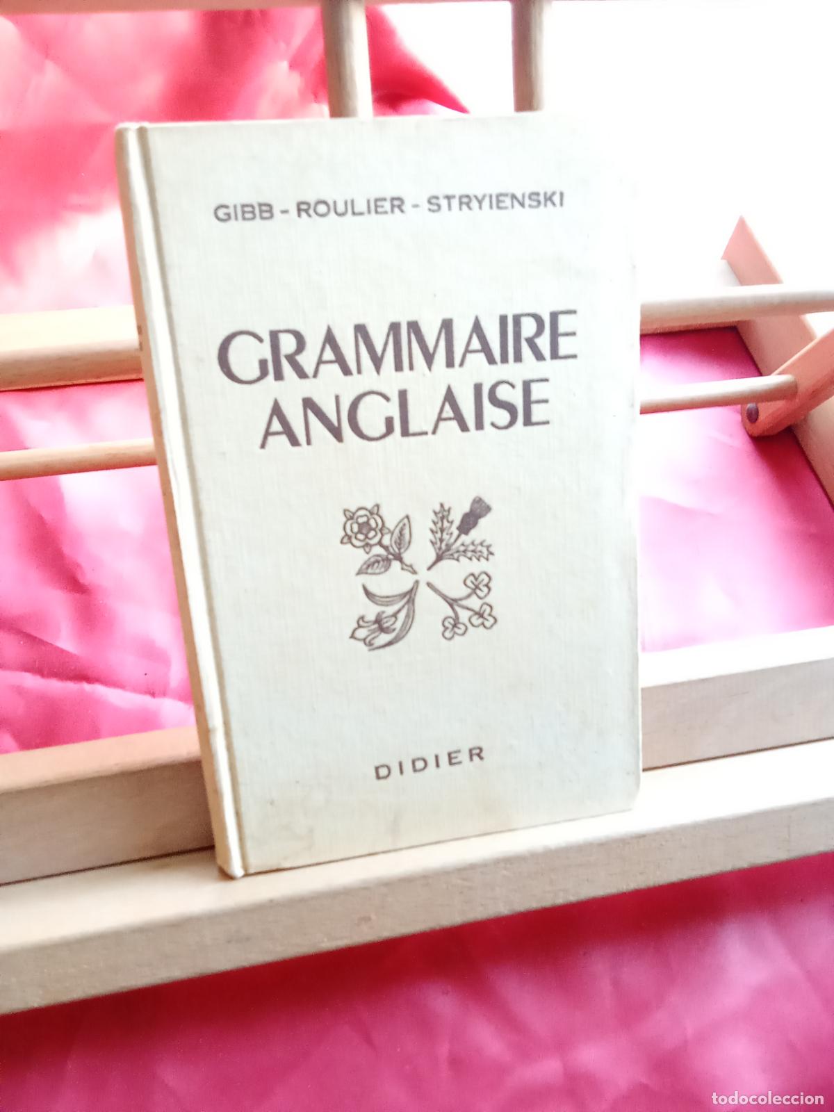 Libros: Gramaire Anglaise. Gibb-Roulier-Stryienski L.9601-2085 franc&eacute;s