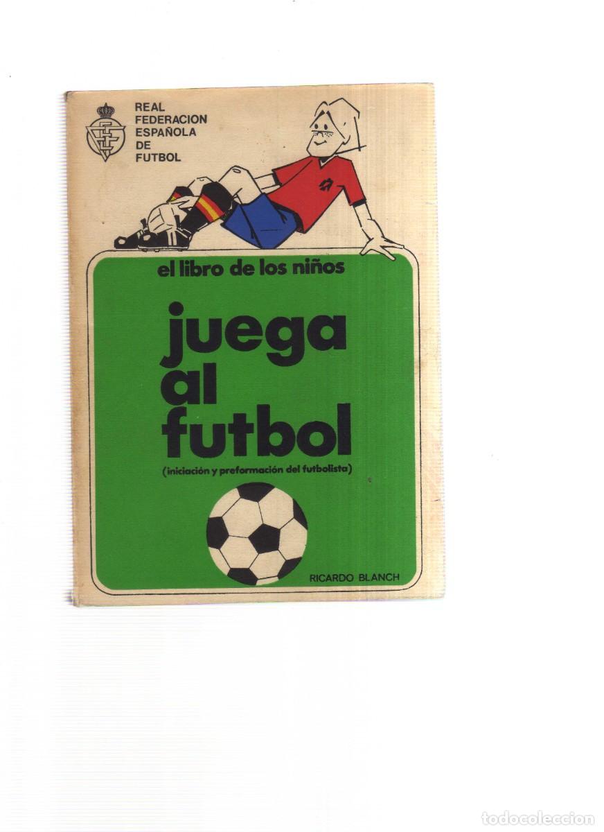 Libros: JUEGA AL FUTBOL EL LIBRO DE LOS NI&Ntilde;OS REAL FEDERACION ESPA&Ntilde;OLA DE FUTBOL