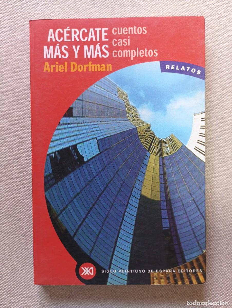 Libros: Ac&eacute;rcate m&aacute;s y m&aacute;s: Cuentos casi completos - Dorfman, Ariel