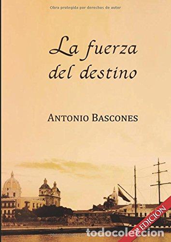 Libros: LA FUERZA DEL DESTINO (2&ordf; EDICI&Oacute;N) - Antonio Bascones Mart&iacute;nez