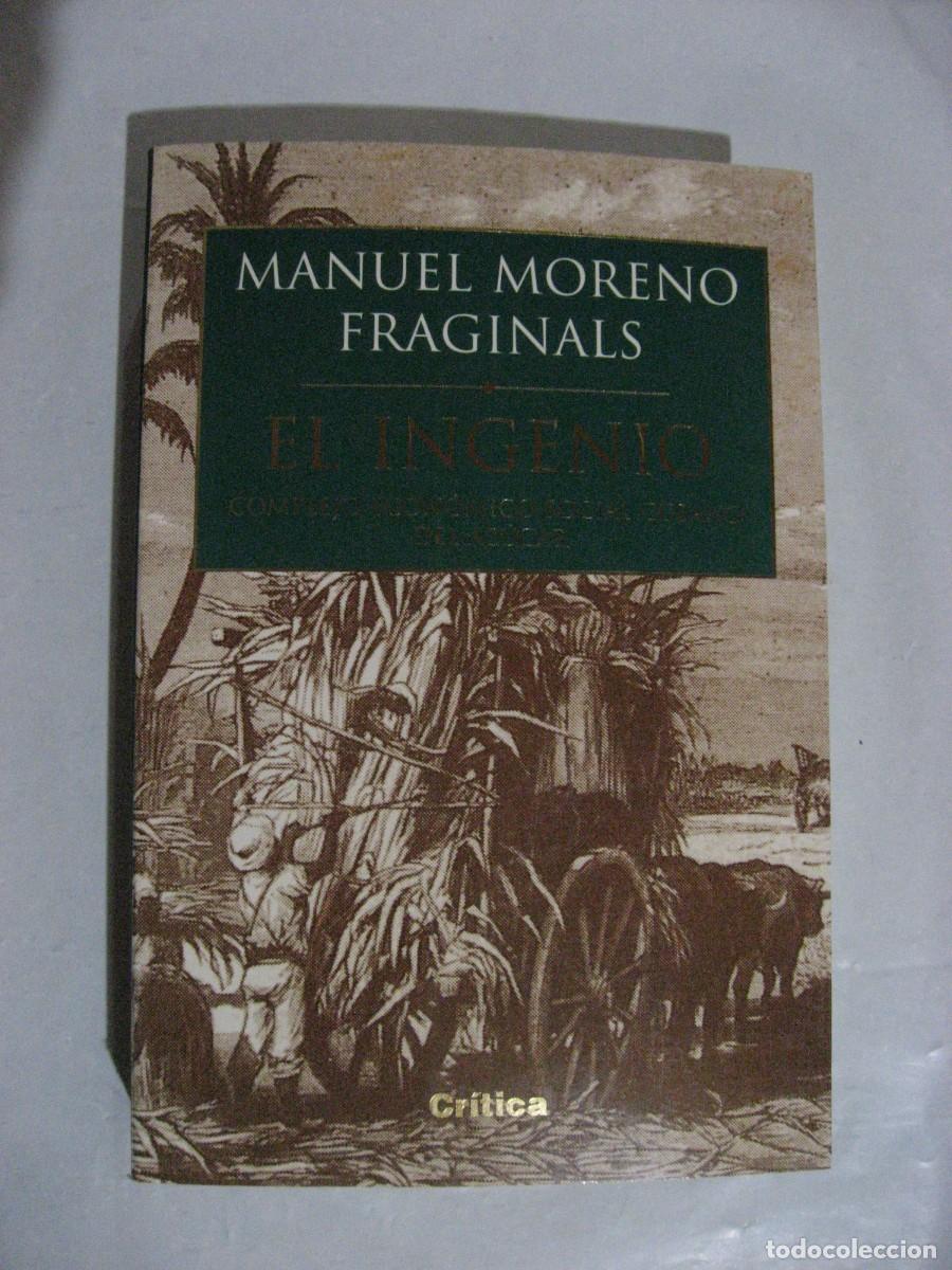 Libros: EL INGENIO Complejo econ&oacute;mico social cubano del az&uacute;car - Manuel Moreno Fraginals