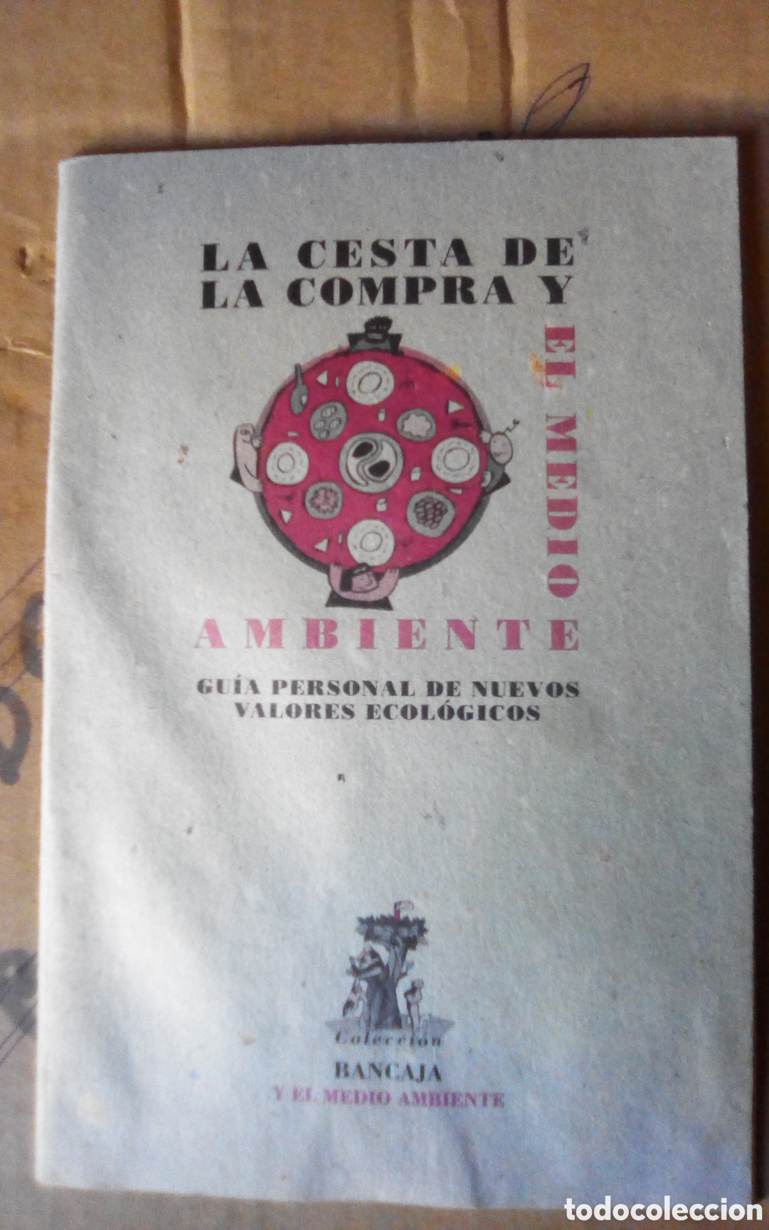 Libros: La cesta de la compra y el medio ambiente. Gu&iacute;a personal de nuevos valores ecol&oacute;gicos. Bancaja 1995