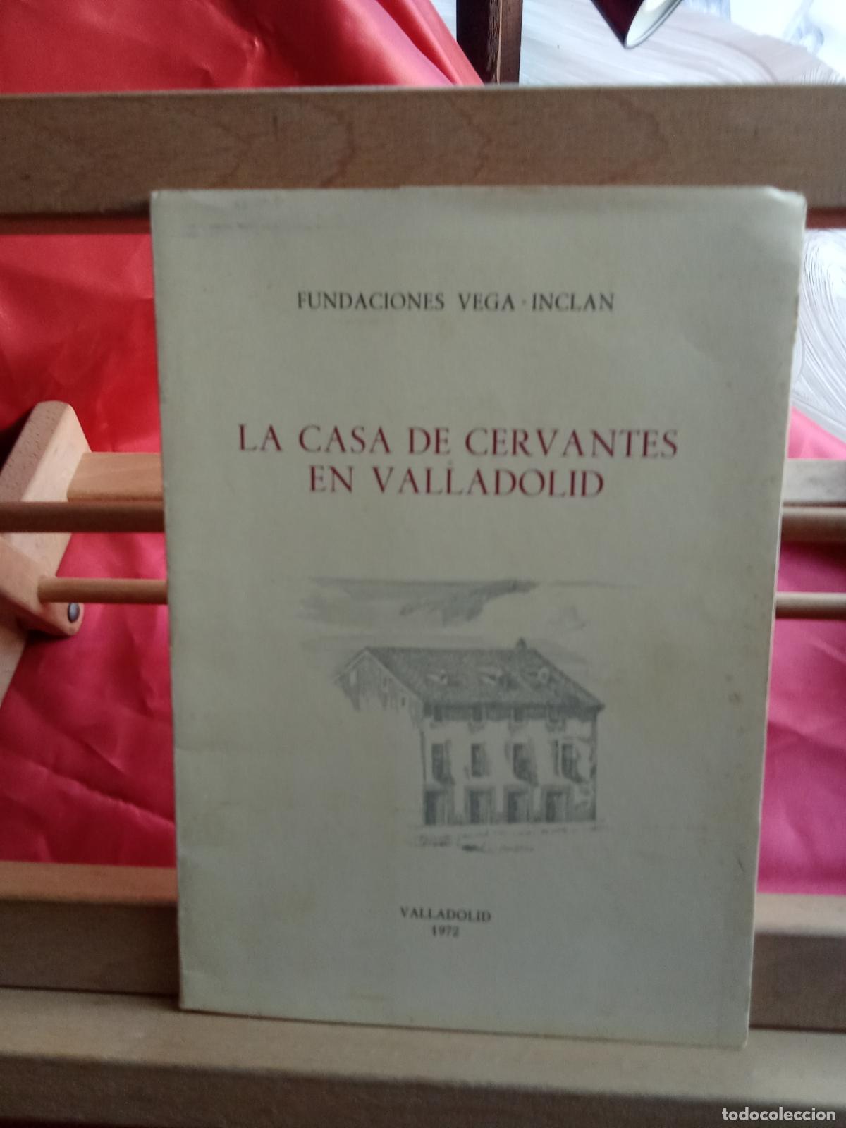 Libros: La casa de cervantes en valladolid. Fundaciones Vega-Inclan L.9601-2105