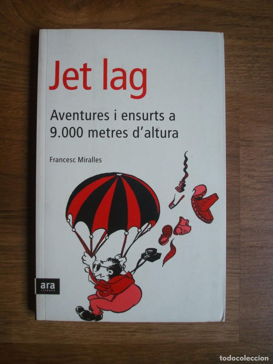 Libros: jet Lag (Aventures i ensurts a 9000 metres d'altura) Francesc Miralles