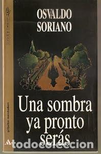 Libros: Una sombra ya pronto ser&aacute;s - Osvaldo Soriano
