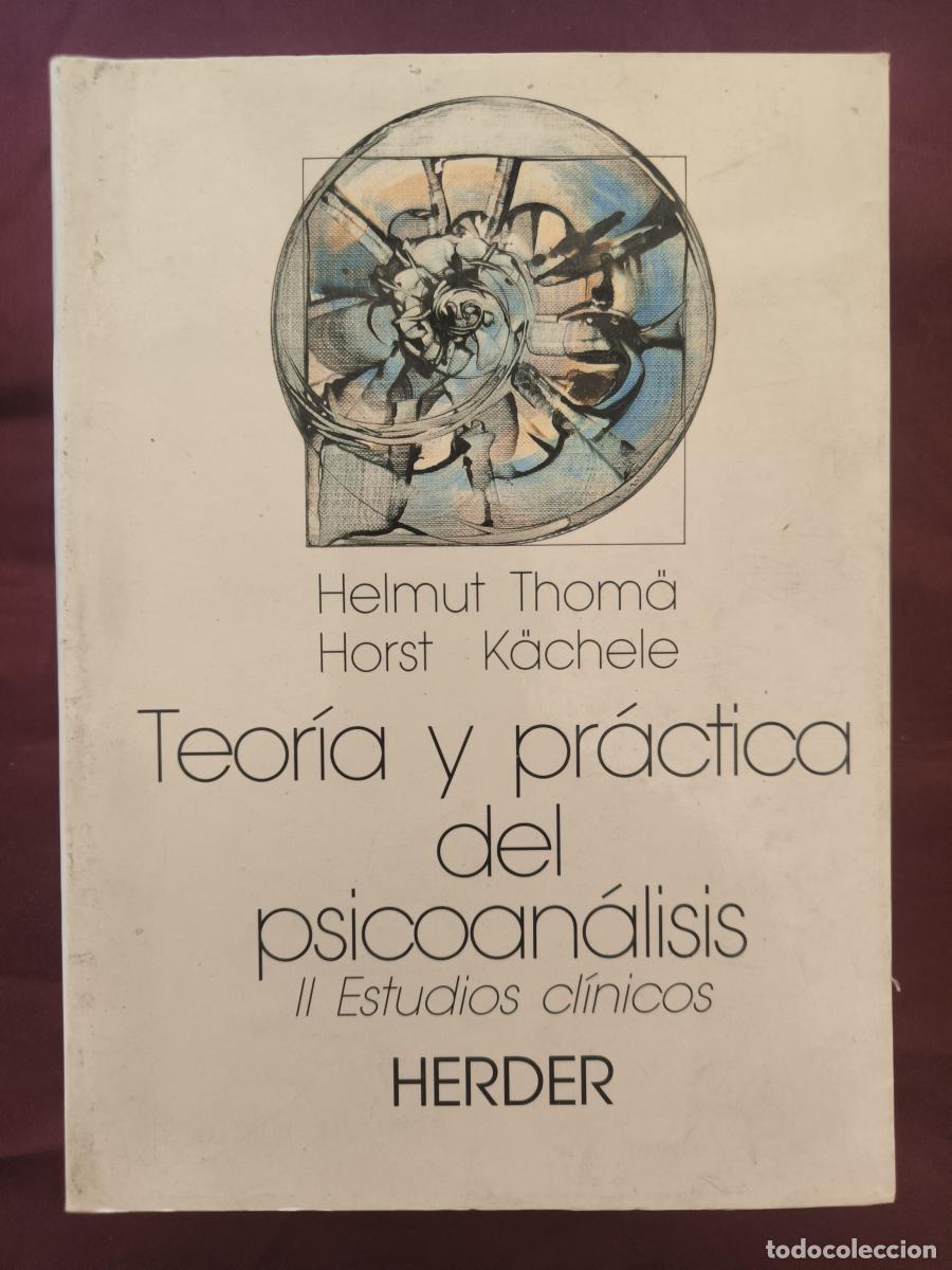 Libros: Teor&iacute;a y pr&aacute;ctica del psicoan&aacute;lisis: II. Estudios cl&iacute;nicos - Thom&auml;, Helmut y K&auml;chele, Horst