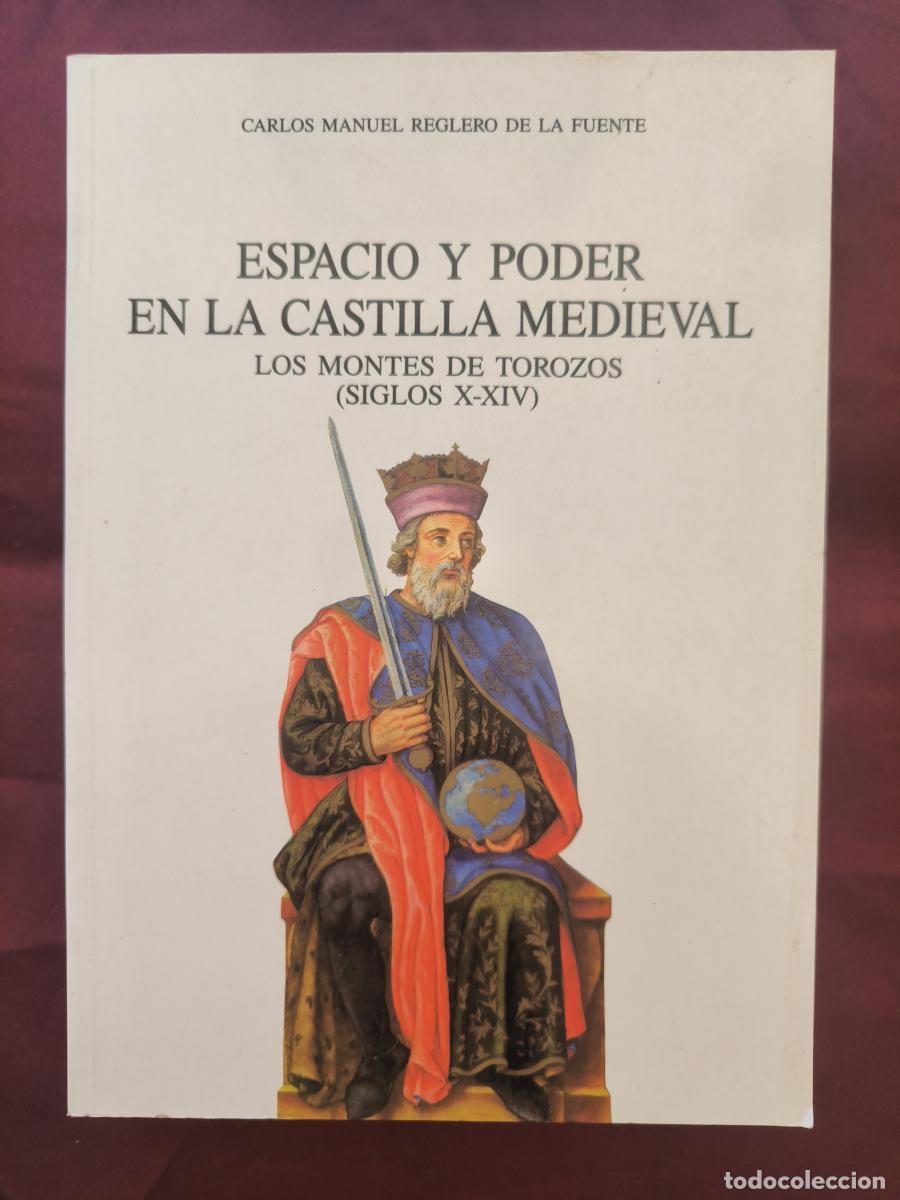 Libros: Espacio y poder en la Castilla medieval: Los Montes de Torozos (siglos X-XIV) - Reglero de la Fuente