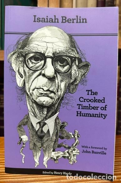 Libros: THE CROOKED TIMBER OF HUMANITY. Chapters in the history of ideas - BERLIN, Isaiah