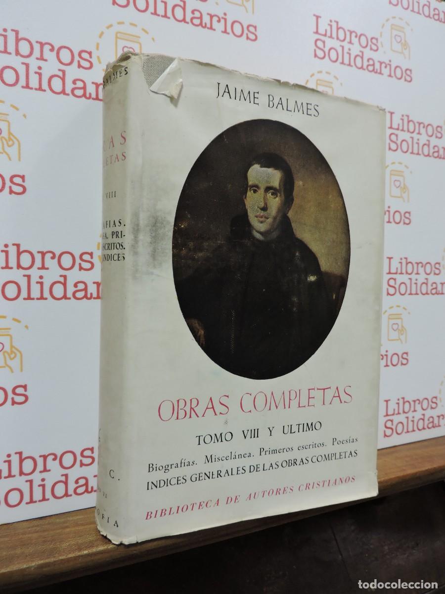 Libros: Obras Completas. Jaime Balmes. Tomo VIII. Ed. BAC Biblioteca de Autores Cristianos. Madrid, 1950
