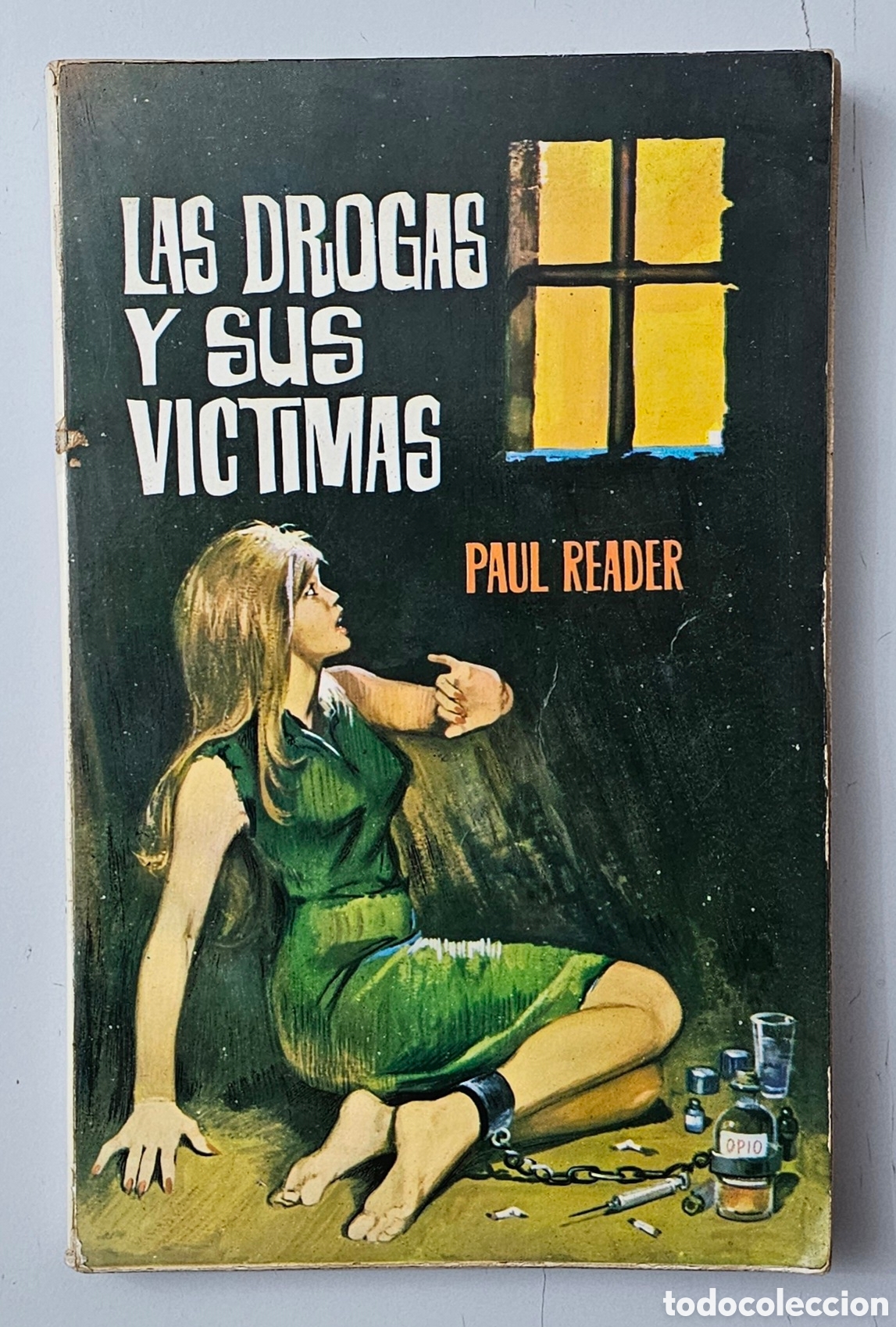 Libros: LIBRO LAS DROGAS Y SUS V&Iacute;CTIMAS de Paul Reader (Espa&ntilde;a - Ferma - 1965) Opio Heroina LSD Cocaina etc