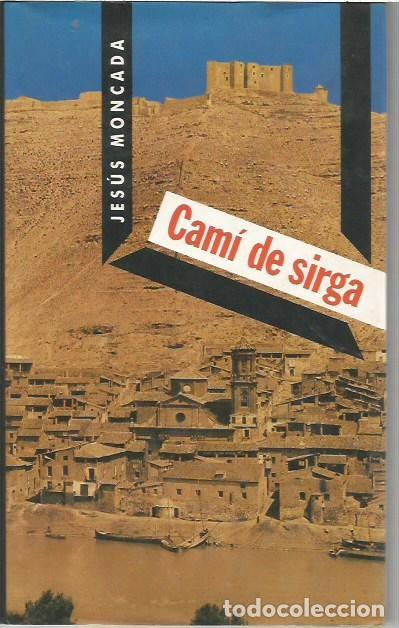 Libros: CAMI DE SIRGA JESUS MONCADA JESUS MONCADA