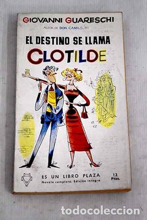 books: EL DESTINO SE LLAMA CLOTILDE - Guareschi,Giovanni