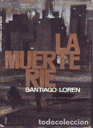 Libros: LA MUERTE RIE - Lor&eacute;n,Santiago - Foto 1