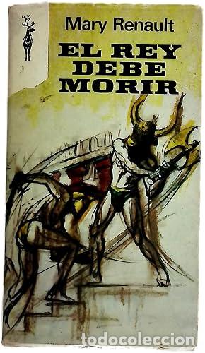 Libros: EL REY DEBE MORIR - Renault,Mary - Foto 1
