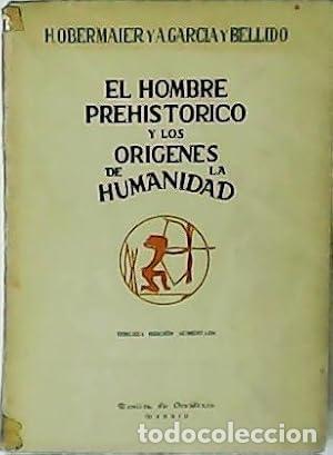 B&uuml;cher: EL HOMBRE PREHIST&Oacute;RICO Y LOS OR&Iacute;GENES DE LA HUMANIDAD - Obermaier,H. y Garc&iacute;a Bellido,A.