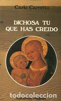 Libros: DICHOSA T&Uacute; QUE HAS CREIDO - Carretto,Carlo