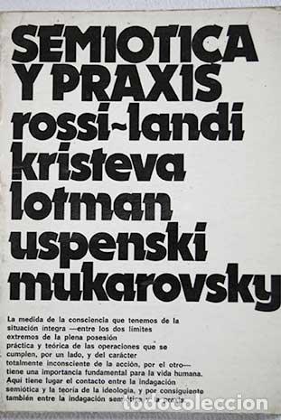 Libros: SEMI&Oacute;TICA Y PRAXIS - Rossi-Landi/Kristeva/Lotman/Uspenski/Mukarovsky