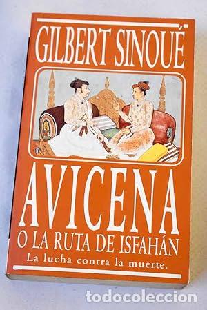 Libros: AVICENA o la ruta de Isfah&aacute;n - Sinou&eacute;,Gilbert