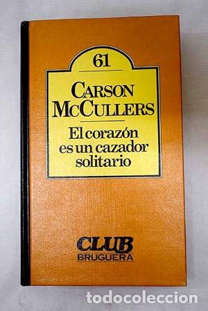 Libros: EL CORAZ&Oacute;N ES UN CAZADOR SOLITARIO - McCullers,Carson