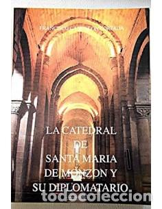 Libros: LA CATEDRAL DE SANTA MAR&Iacute;A DE MONZ&Oacute;N Y SU DIPLOMATARIO - Castill&oacute;n Cortada,Francisco