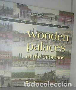 Libros: Vanished Urban Visions: WWODEN PALACES OF THE OTTOMANS - Kuban, Dogan