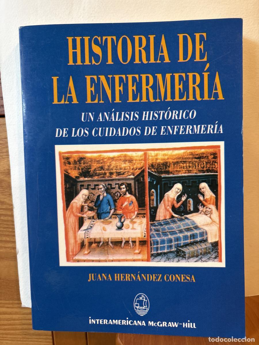 Libri di seconda mano: HISTORIA DE LA ENFERMERIA - JUANA HERNANDEZ CONESA, PILAR ARROYO GORDO Y JULIA ESTEVE REIG tdk105