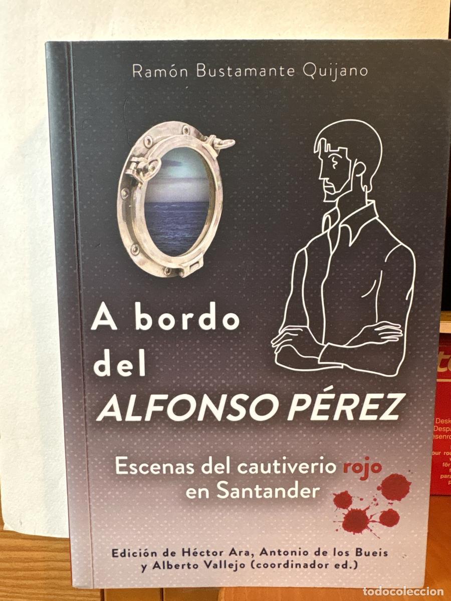 Libros: A bordo del Alfonso Perez - Escenas del cautiverio de Santander - BUSTAMANTE QUIJANO RAMON TDK105