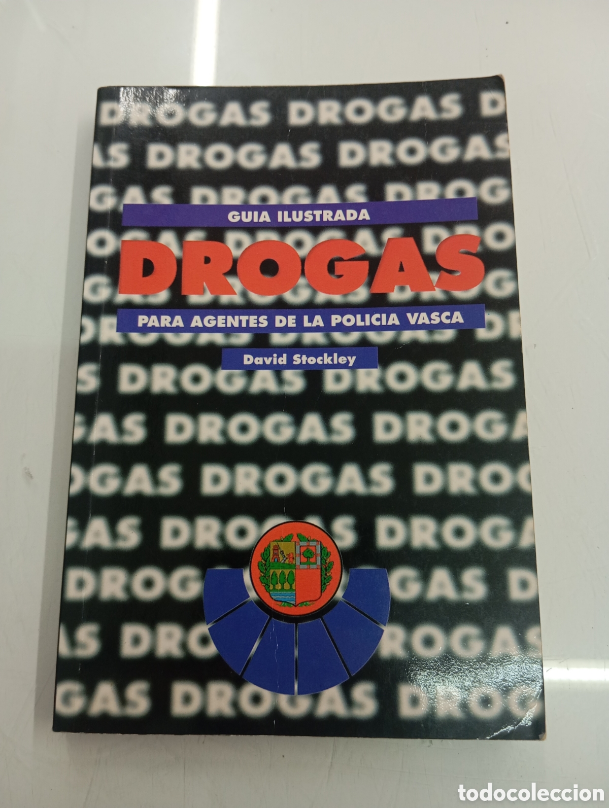 Libros: DROGAS GUIA ILUSTRADA PARA AGENTES DE LA POLICIA VASCA ERTZAINTZA DAVID STOCKLEY SELLO ASKATUS VASCO