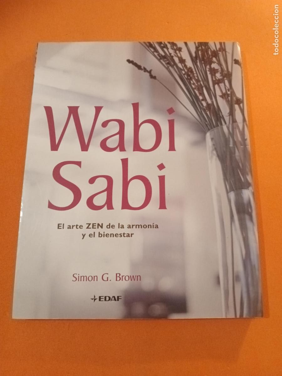 Libri di seconda mano: WABI SABI, EL ARTE ZEN DE LA ARMONIA Y EL BIENESTAR � ZEN � CASA SANA - SIMON G. BROWN