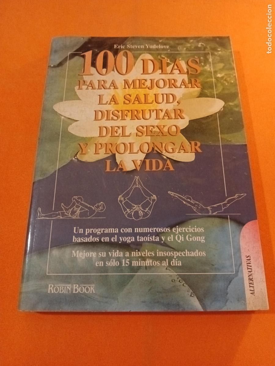 Libros: 100 DIAS PARA MEJORAR LA SALUD, DISFRUTAR DEL SEXO, ETC � TAI CHI CHI KUNG - ERIC STEVEN YUDELOVE