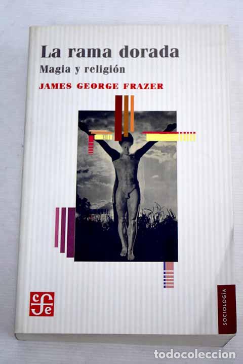 Libros: La rama dorada: magia y religi&oacute;n.- Frazer, James George