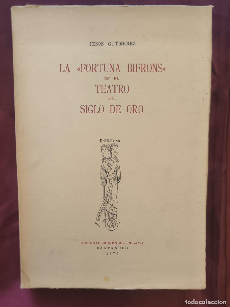 Libros: La fortuna bifrons en el teatro del Siglo de Oro. - Jes&uacute;s Guti&eacute;rrez