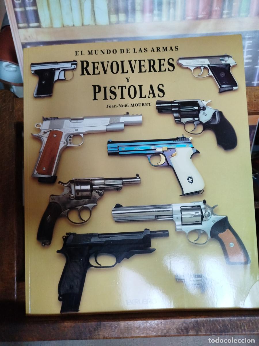 Libros: El Mundo de las Armas: Rev&oacute;lveres y Pistolas - Mouret, Jean-No&euml;l