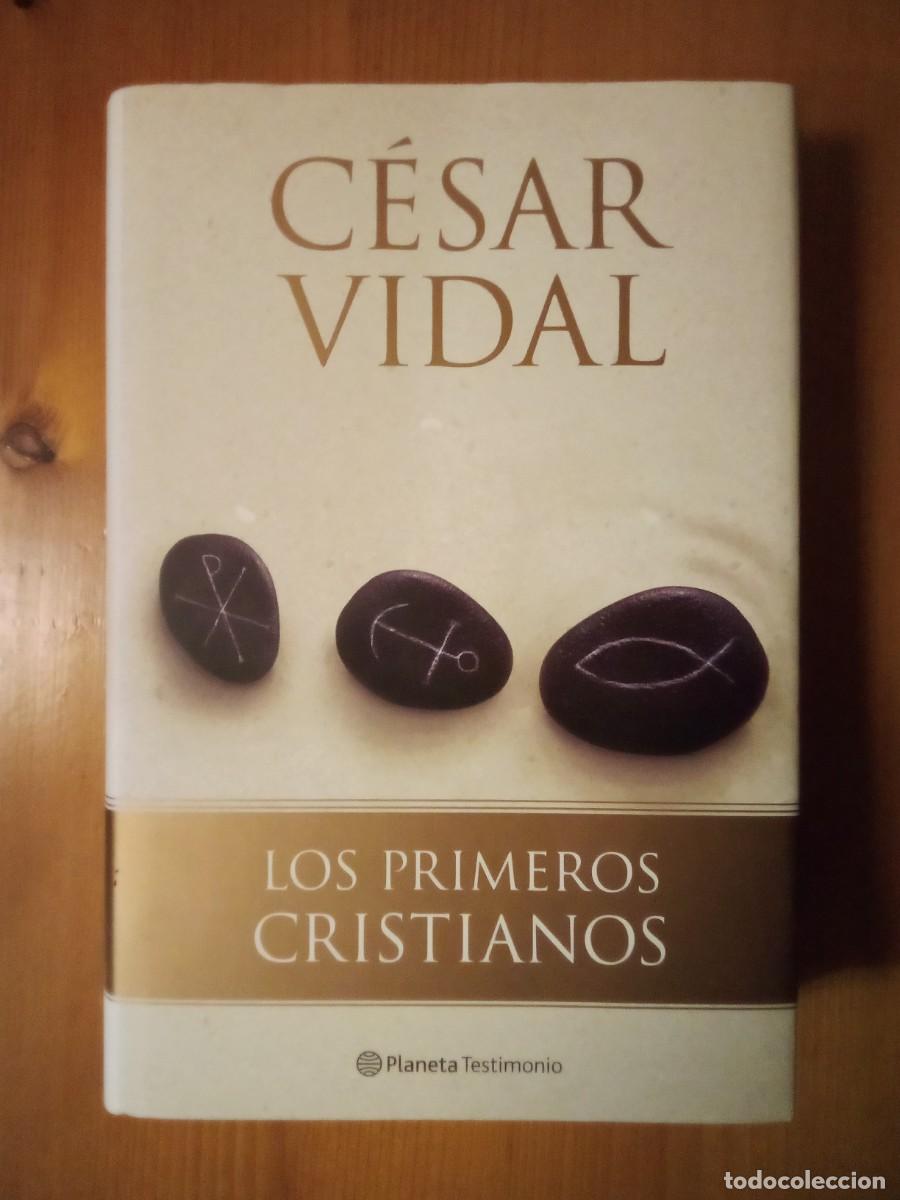 Libros: LOS PRIMEROS CRISTIANOS, CESAR VIDAL