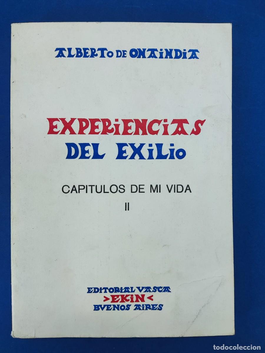 Libros: EXPERIENCIAS DEL EXILIO. CAPITULOS DE MI VIDA / ALBERTO DE ONAINDIA / 1974. EDITORIAL VASCA