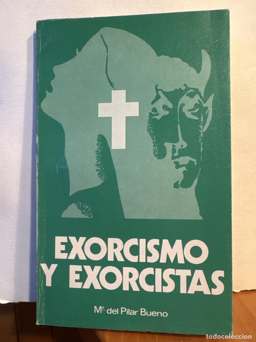 Libros: EXORCISMOS Y EXORCISTAS - Mar&iacute;a del Pilar Bueno Faro TDK96