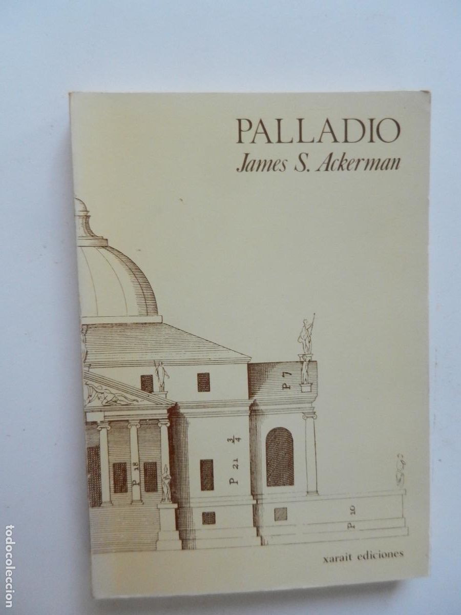 Libros: PALLADIO - JAMES S ACKERMAN - XARAIT EDICIONES 1980
