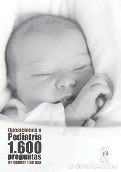 Libros: Oposiciones a Pediatr&iacute;a: 1.600 preguntas de examen tipo test- 9788412019636
