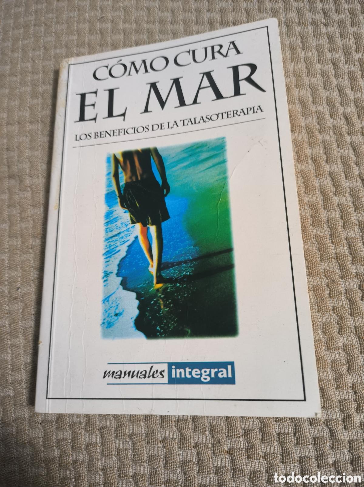Libros: C&oacute;mo cura el mar . Los beneficios de la Talasoterapia