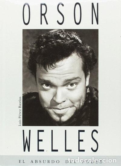 Libros: Orson Welles. El absurdo del poder- 9788481350609
