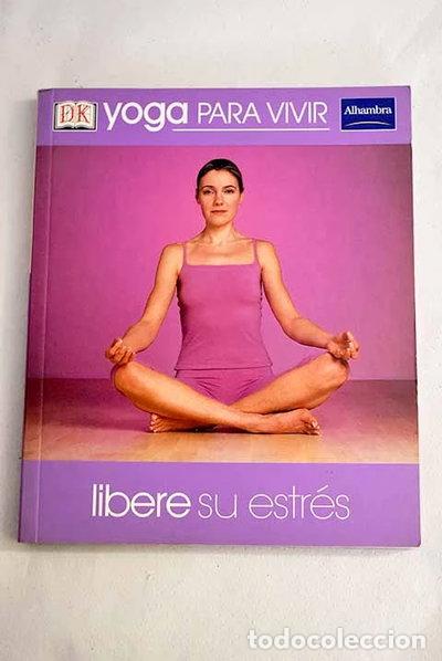 Libros: Yoga para vivir. Libere su estr&eacute;s- 9788420538273